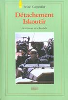 Couverture du livre « Detachement iskoutir-aventures en dankali » de Bruno Carpentier aux éditions Italiques