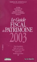 Couverture du livre « Guide Fiscal Du Patrimoine ; Edition 2003 » de Fabrice De Longevialle aux éditions Management