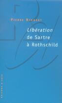 Couverture du livre « Libération ; de Sartre à Rothschild » de Pierre Rimbert aux éditions Raisons D'agir