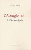 Couverture du livre « L'aveuglement ; l'affaire Kravchenko » de Etienne Jaudel aux éditions Michel Houdiard