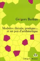 Couverture du livre « Modules : théorie, pratique... et un peu d'arithmétique ! » de Gregory Berhuy aux éditions Calvage Mounet