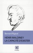 Couverture du livre « Henri Maldiney ; la capacité d'exister » de Bernard Rigaud aux éditions Germina