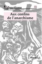 Couverture du livre « Refractions - t49 - refractions n 49 - aux confins de la anarchisme » de  aux éditions Les Amis De Refractions