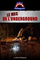 Couverture du livre « Le mec de l'underground » de Le Mec De L'Underground aux éditions Edicool