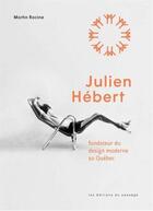 Couverture du livre « Julien Hébert, fondateur du design moderne au Québec » de Martin Racine aux éditions Museo