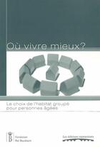 Couverture du livre « Où vivre mieux ? ; le choix de l'habitat groupé pour personnes âgées » de Valentine Charlot aux éditions Editions Namuroises