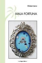 Couverture du livre « Mala fortuna » de Chalmers Larose aux éditions Le Negre