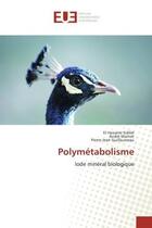 Couverture du livre « Polymetabolisme - iode mineral biologique » de Sidibe/Warnet aux éditions Editions Universitaires Europeennes