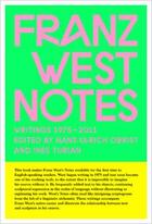Couverture du livre « Franz West notes : writings 1975-2011 » de Hans Ulrich Obrist et Franz West et Ines Turian aux éditions Walther Konig