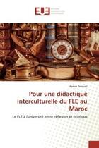 Couverture du livre « Pour une didactique interculturelle du FLE au Maroc : Le FLE à l'université entre réflexion et pratique » de Asmaa Zerouali aux éditions Editions Universitaires Europeennes