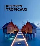 Couverture du livre « Resorts tropicaux » de Carles Broto aux éditions Links