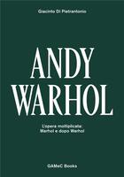 Couverture du livre « L'opera moltiplicata ; Warhol e dopo Warhol » de Andy Warhol aux éditions Gamec