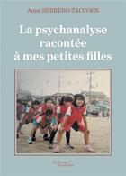 Couverture du livre « La psychanalyse racontée à mes petites filles » de Anne Serrero-Taccoen aux éditions Baudelaire