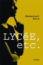 Couverture du livre « Lycée, etc. » de Emmanuel Bitz aux éditions Kobo By Fnac