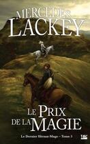 Couverture du livre « Le dernier héraut-mage Tome 3 : le prix de la magie » de Mercedes Lackey aux éditions Bragelonne