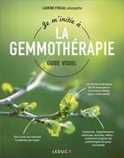Couverture du livre « Je m'initie à la gemmothérapie » de Laurine Pineau aux éditions Leduc