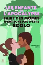 Couverture du livre « Les enfants de l'Apocalypse : Faire des mômes n'empêche pas d'être écolo » de Charlotte Meyer aux éditions Tana