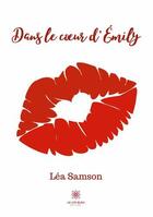 Couverture du livre « Dans le coeur d'emily » de Samson Lea aux éditions Le Lys Bleu