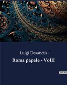 Couverture du livre « Roma papale - VolII » de Desanctis Luigi aux éditions Culturea