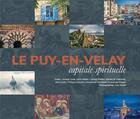 Couverture du livre « Le Puy-en-Velay : capitale spirituelle » de Anne Muller et Luc Olivier aux éditions Hauteur D'homme