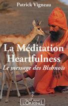 Couverture du livre « La méditation Heartfulness ; le message des Bishnoïs » de Patrick Vigneau aux éditions L'originel Charles Antoni
