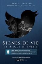 Couverture du livre « Signes de vie ; 14-18 tout en tweets » de Laurent Jarneau aux éditions Dacres