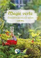 Couverture du livre « Magie verte ; connexion sacrée à la nature » de Ann Moura aux éditions Danae