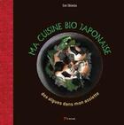 Couverture du livre « Ma cuisine bio japonaise ; les bienfaits de la nature dans mon assiette » de Emi Shimizu aux éditions Akinome
