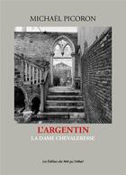 Couverture du livre « L'Argentin ; la dame chevaleresse » de Michael Picoron aux éditions Des Mots Qui Trottent