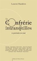Couverture du livre « La confrérie des intranquilles ; 21 portraits en tout » de Laurent Dandrieu aux éditions L'homme Nouveau
