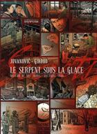 Couverture du livre « Le serpent sous la glace ; Tome 1 à Tome 3 » de Jovanovic et Giroud aux éditions Dupuis