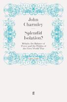 Couverture du livre « Splendid Isolation? » de Charmley John aux éditions Faber And Faber Digital