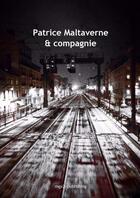 Couverture du livre « Patrice Maltaverne & compagnie » de Patrice Maltaverne aux éditions Lulu