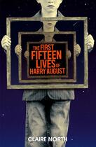 Couverture du livre « THE FIRST FIFTEEN LIVES OF HARRY AUGUST » de Claire North aux éditions Orbit Uk