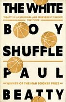 Couverture du livre « THE WHITE BOY SHUFFLE » de Paul Beatty aux éditions Oneworld