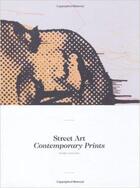 Couverture du livre « Street art ; contemporary prints » de  aux éditions Victoria And Albert Museum