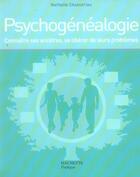 Couverture du livre « Psychogénéalogie ; connaître ses ancêtres, se libérer de leurs problèmes » de Nathalie Chasseriau aux éditions Hachette Pratique