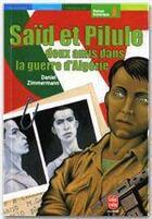 Couverture du livre « Saïd et pilule ; deux amis dans la guerre d'algérie » de Zimmermann-D aux éditions Livre De Poche Jeunesse