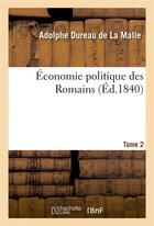 Couverture du livre « Economie politique des romains. tome 2 » de Dureau De La Malle A aux éditions Hachette Bnf