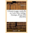 Couverture du livre « L'amant en gage, vaudeville en 1 acte. paris, ambigu-comique, 20 mai 1832 » de Laurencin aux éditions Hachette Bnf