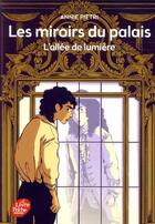 Couverture du livre « Les miroirs du palais t.2 ; l'allée de lumière » de Annie Pietri aux éditions Le Livre De Poche Jeunesse