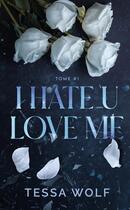 Couverture du livre « I hate U love me Tome 1 » de Tessa Wolf aux éditions Hlab