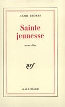 Couverture du livre « Sainte jeunesse » de Henri Thomas aux éditions Gallimard