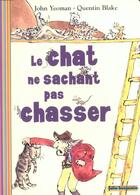 Couverture du livre « Le chat ne sachant pas chasser » de John Yeoman aux éditions Gallimard-jeunesse