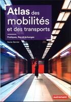 Couverture du livre « Atlas des mobilités et des transports : pratiques, flux et échanges » de Xavier Bernier aux éditions Autrement