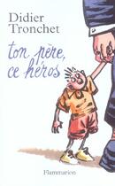Couverture du livre « Ton père, ce héros » de Didier Tronchet aux éditions Flammarion