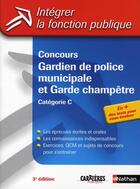 Couverture du livre « Concours gardien de police municipale et garde-champêtre ; catégorie C ; intégrer la fonction publique » de Valtat/Bon aux éditions Nathan