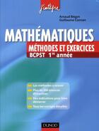 Couverture du livre « Mathématiques ; BCPST 1ère année ; méthodes et exercices » de Guillaume Connan et Arnaud Begyn aux éditions Dunod