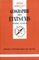 Couverture du livre « Géographie des Etats-Unis » de Pierre George aux éditions Que Sais-je ?