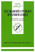 Couverture du livre « Les marchés publics d'informatique » de Richard Ganem et Pascal Bouret aux éditions Que Sais-je ?